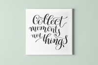 Collect Moments not Things Square Canvas