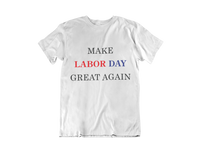Make Labor Day Great Again