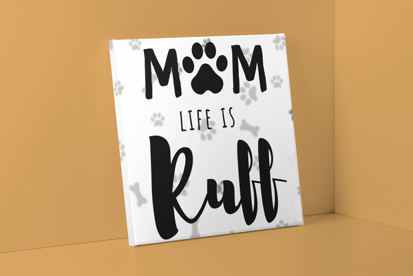Mom Life is Ruff Square Canvas