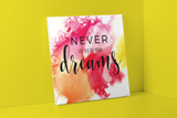 Never Let Go of Your Dreams Square Canvas